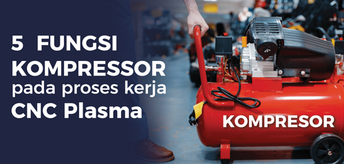 Read more about the article 5 Fungsi Kompressor Pada Proses Kerja CNC Plasma